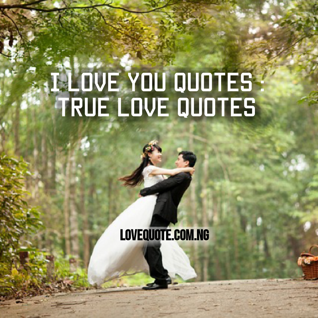 200 I Love You Quotes: True Love Quotes - Inspirational Love Quotes