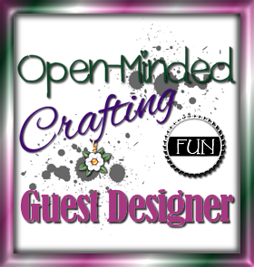 I'm was a Guest Designer at Open Minded Fun Crafting Challenge