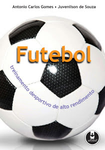 Futebol Treinamento desportivo de alto rendimento - Antonio Carlos Gomes, Juvenilson de Souza