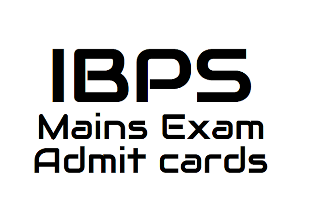 IBPS Mains Exam Admit cards 2018 download ibps mains exam admit cards 2018 download,how to download ibps mains admit card,steps to download ibps mains exam admit cards