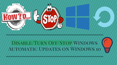 Disable, Turn Off Windows Automatic Updates on Windows 10 
