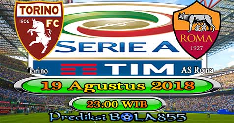 Prediksi Bola855 Torino vs AS Roma 19 Agustus 2018 Prediksi Bola855 Torino vs AS Roma 19 Agustus 2018