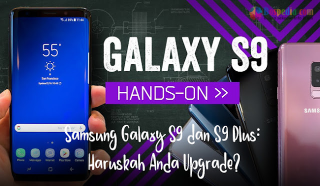 Samsung Galaxy S9 dan S9 Plus: Haruskah Anda Upgrade?