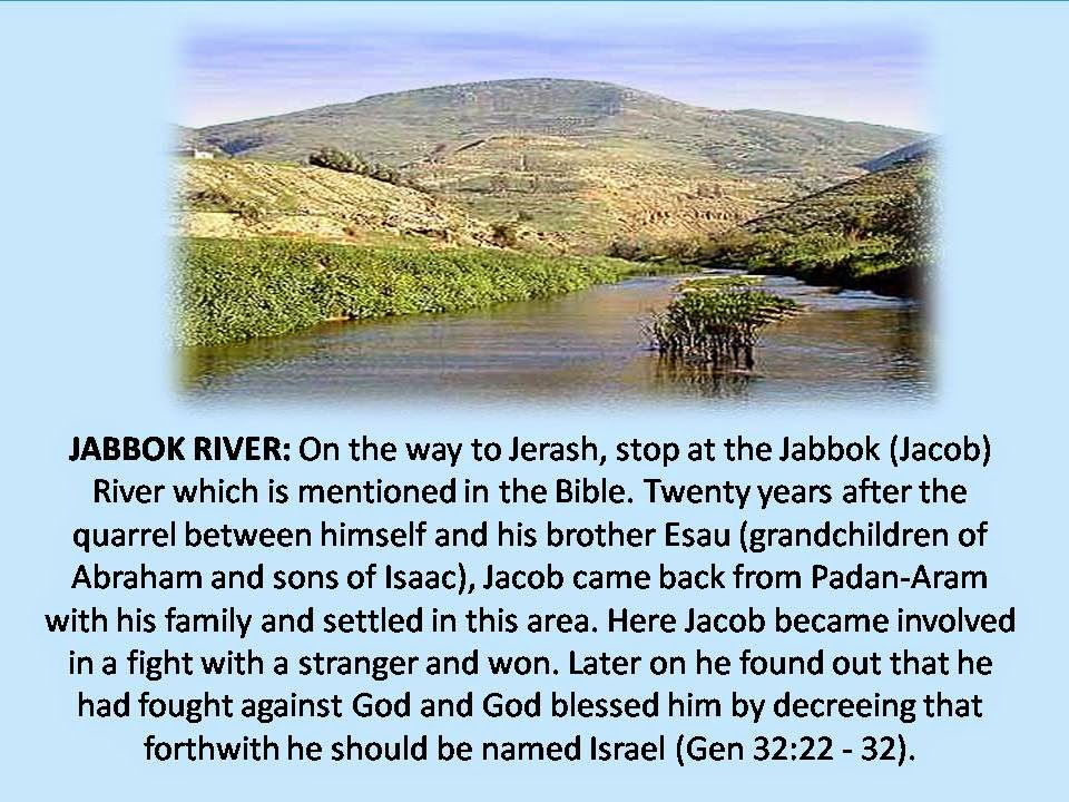 JABBOK RIVER-WHERE JACOB WRESTLED WITH AN ANGEL AND RECEIVED THE NAME ISRAEL