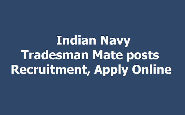 Indian Navy Tradesman Mate posts 2019 Recruitment, Apply Online March 15 Indian Navy Tradesman Mate posts