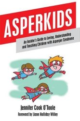 Book cover for Asperkids: An Insider's Guide to Loving, Understanding, and Teaching Children with Asperger's Syndrome