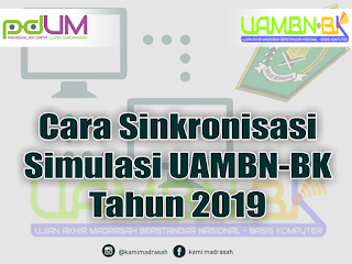  Januari akan dilaksanakan Simulasi perdana Ujian Akhir Madrasah Berstandar Nasional Berba Cara Sinkronisasi Simulasi UAMBN-BK Tahun 2019