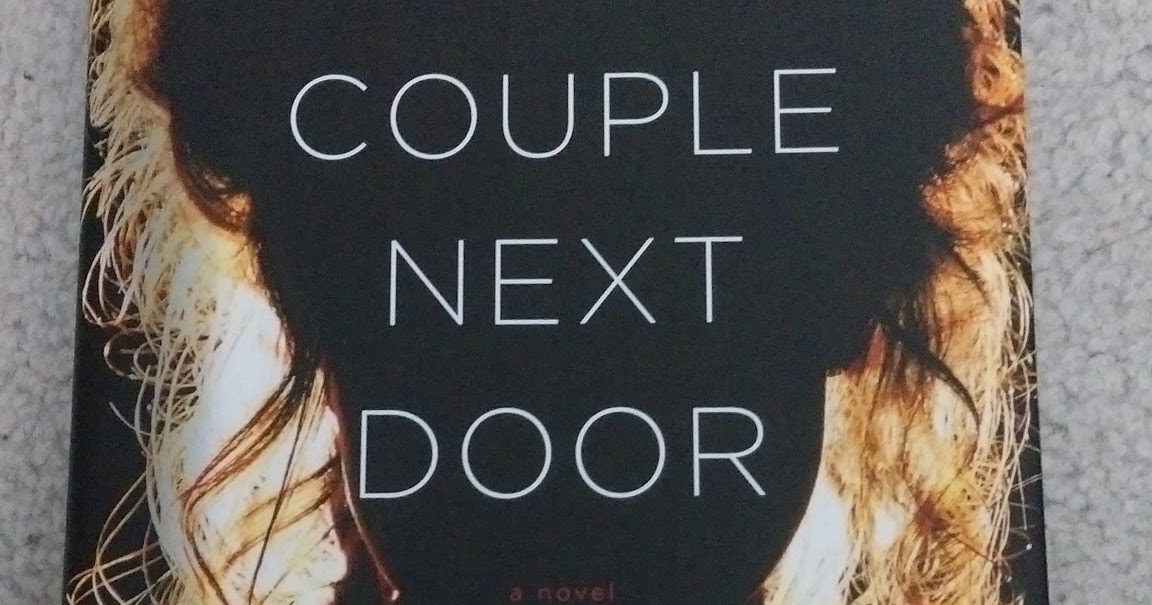 Summary of Things The Couple Next Door by Shari Lapena Book SPOILERS Summary of Things The Couple Next Door by Shari Lapena Book SPOILERS