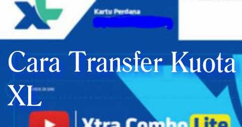Cara Mudah Transfer Kuota Xl Xtra Combo Lite