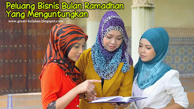 Peluang Bisnis Bulan Ramadhan Yang Menguntungkan Peluang Bisnis Bulan Ramadhan Yang Menguntungkan
