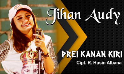  Penyanyi yang memilik bunyi Khas Jihan Audi di tahun  Download Lagu Jihan Audy Prei Kanan Kiri Mp3 Terbaru 2018