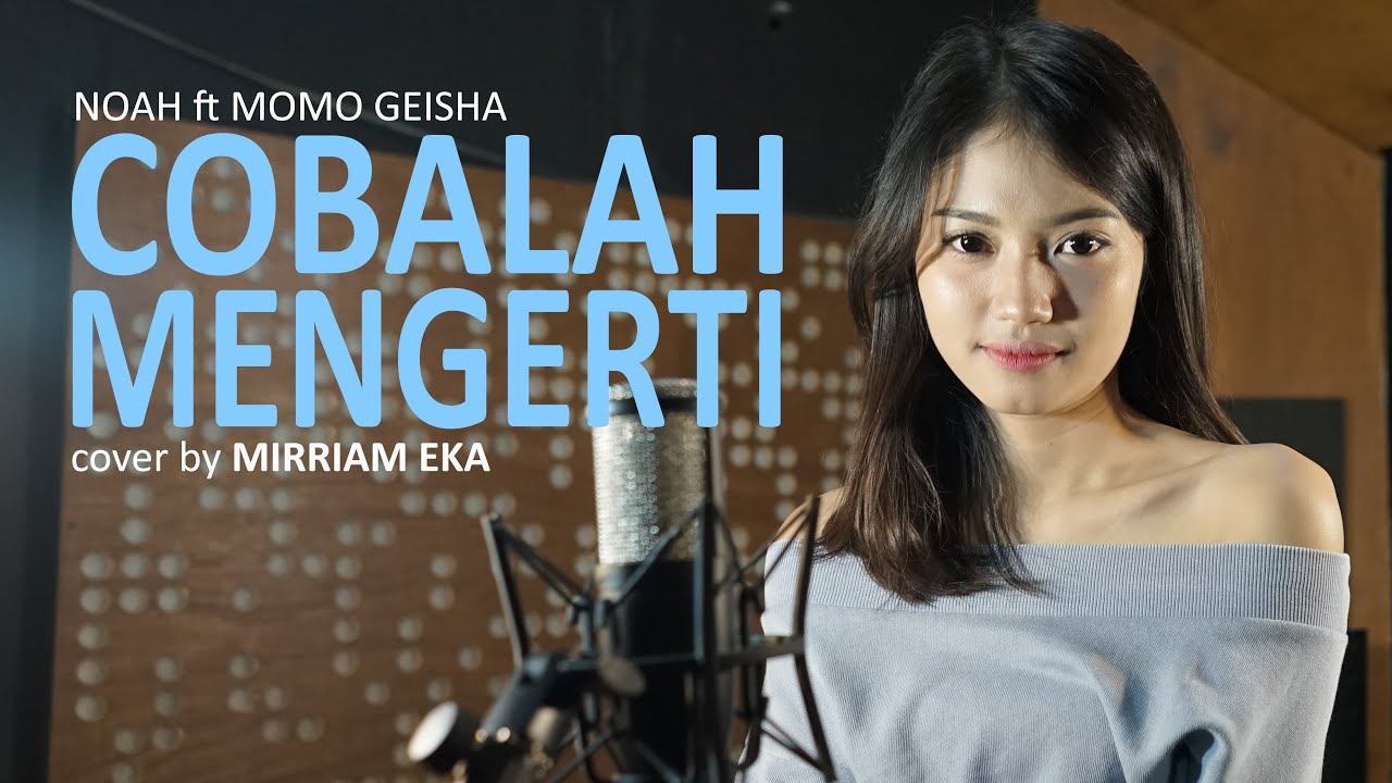 LIRIK LAGU COBALAH MENGERTI BY NOAH FEAT. MOMO GEISHA - LIRIK LAGU