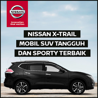 NISSAN X-TRAIL MOBIL SUV TANGGUH DAN SPORTY TERBAIK