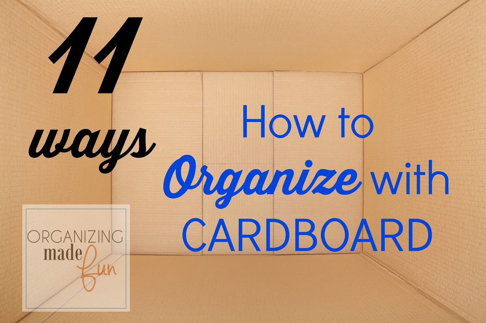 How to Organize with CARDBOARD 11 Ways Organizing Made Fun How to