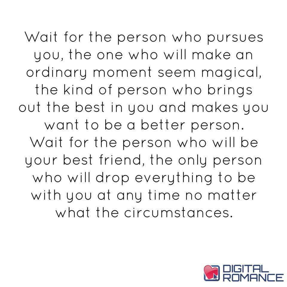 Waiting For The Right Person Quotes Wait For The Right Person Who Pursues You, The One Who Will Make An  Ordinary Moment Seem Magical. - Spirit Science Quotes