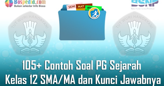 Lengkap 105 Contoh Soal Pg Sejarah Kelas 12 Sma Ma Dan Kunci Jawabnya Terbaru Bospedia