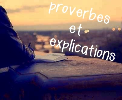 proverbe et explication proverbe et explication