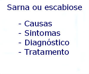 Sarna ou escabiose causas sintomas diagnóstico tratamento prevenção riscos complicações