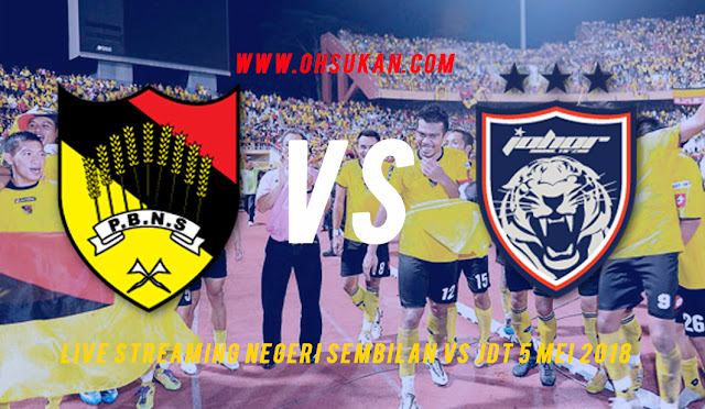 Live Streaming Negeri Sembilan VS JDT 5 MEI 2018 Live Streaming Negeri Sembilan VS JDT 5 MEI 2018