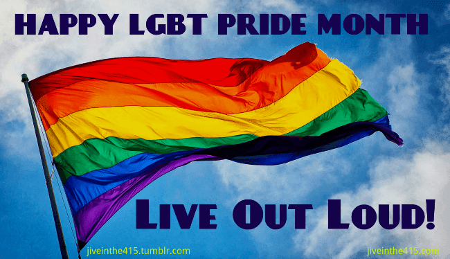 Gay Pride Month is June 2014 Live out loud