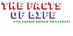 The Facts of Life with Sachin Kumar Prajapati
