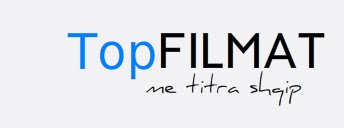 Filma me titra Shqip | TopFILMAT