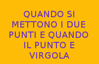 QUANDO SI METTONO I DUE PUNTI E QUANDO IL PUNTO E VIRGOLA ? QUANDO SI METTONO I DUE PUNTI E QUANDO IL PUNTO E VIRGOLA ?