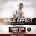 [AUDIO + VIDEO] Wale Effect - Turn The Lights On Ft Reminisce (Prod. By Dokta Frabz)