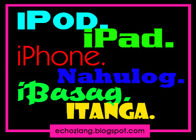 iPod. iPad. iPhone. Nahulog...... iTanga.
