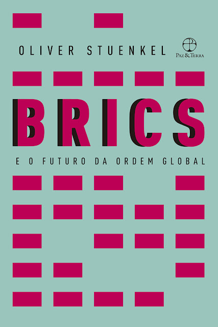 BRICS e o futuro da ordem global - Oliver Stuenkel