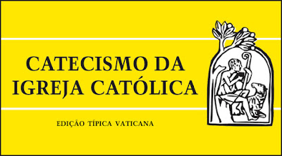 CATECISMO DA IGREJA CATÓLICA