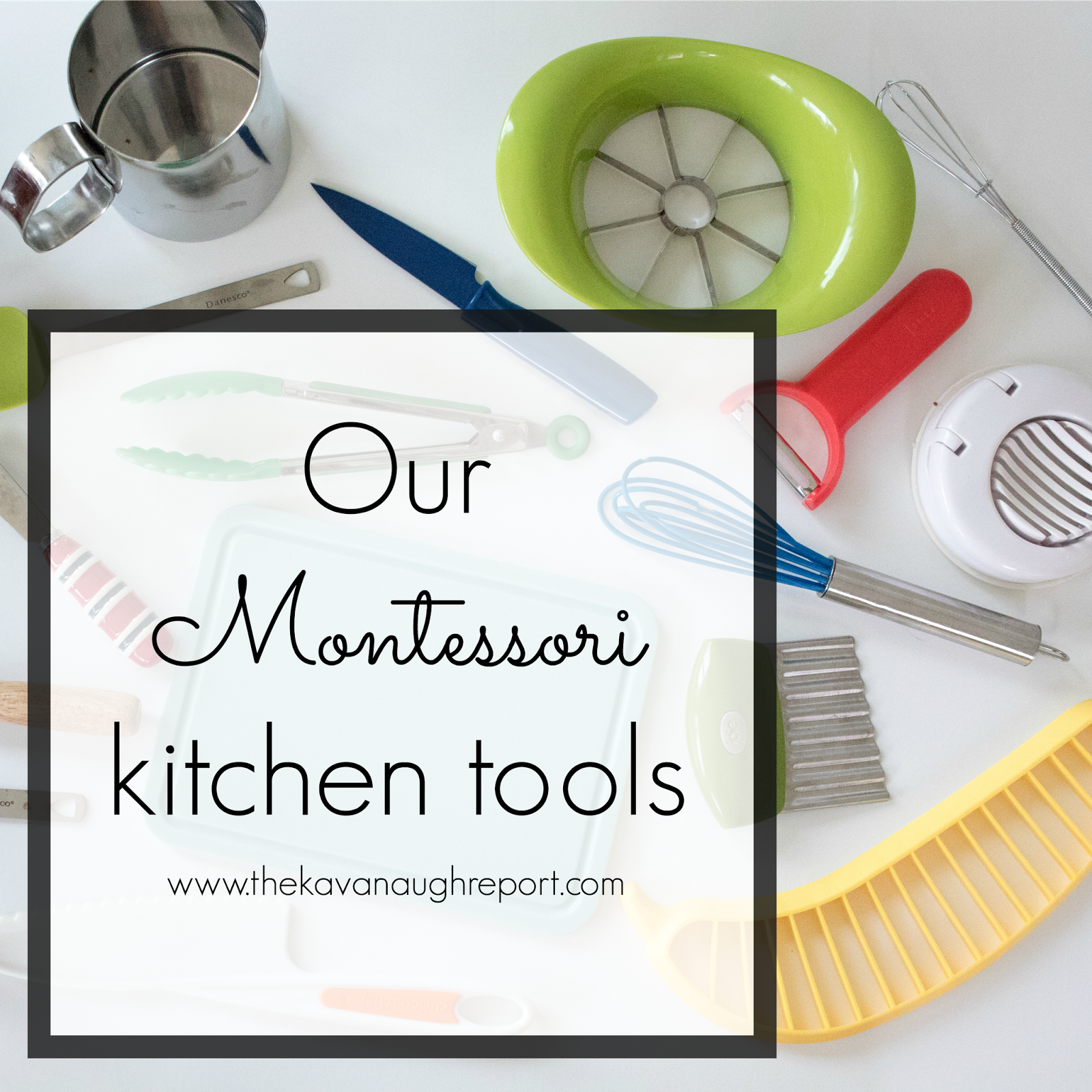 Our Montessori Home Kitchen Tools