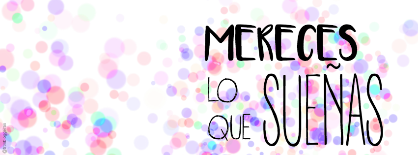 Mereces lo que sueñas frases molonas motivadoras quotes facebook cover free gratis freebie