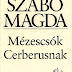Szabó Magda - Mézescsók Cerberusnak