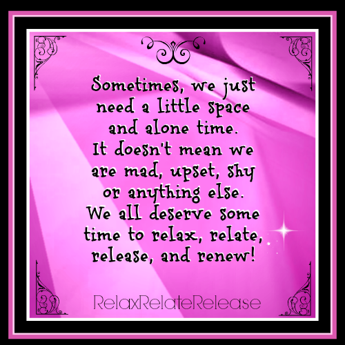 Sometimes, We just need a little space and alone time. It doesn't mean