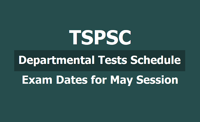 TSPSC Departmental Tests Schedule, Exam Dates for May 2019 Session notification TSPSC Departmental Tests Schedule, Exam Dates for May 2019 Session notification