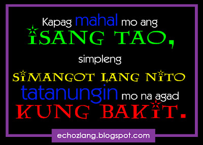 Kapag mahal mo ang isang tao, simpleng simangot lang nito tatanungin mo na kung bakit.