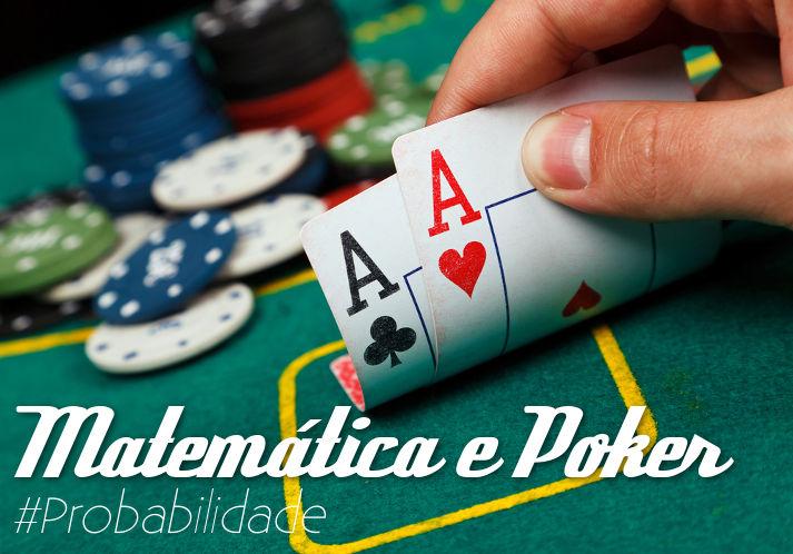 As leis de probabilidades e seu uso efetivo no Poker