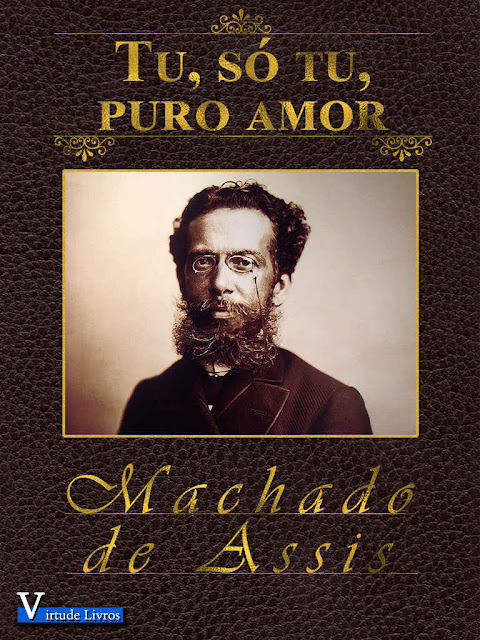 Tu, só tu, puro amor - Machado de Assis