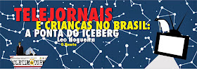 Telejornais e crianças no Brasil: a ponta do iceberg