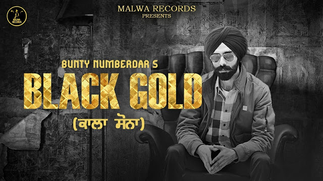 Black Gold Song Lyrics By Bunty Numberdar | Latest Punjabi Song 2019 Black Gold Song Lyrics By Bunty Numberdar | Latest Punjabi Song 2019