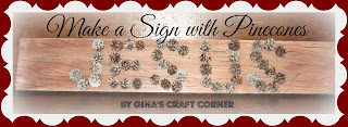 Sign made from pinecones~Gina's Craft Corner