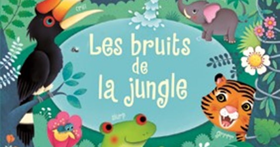 Les Bruits Du Jardin Mon Livre Sonore à Toucher Langue Déliée, blog littéraire: Les bruits de la jungle - Sam Taplin