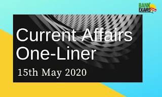 Current Affairs One-Liner: 15th May 2020