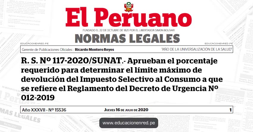 R. S. Nº 117-2020/SUNAT.- Aprueban el porcentaje requerido para determinar el límite máximo de devolución del Impuesto Selectivo al Consumo a que se refiere el Reglamento del Decreto de Urgencia Nº 012-2019 R. S. Nº 117-2020/SUNAT.- Aprueban el porcentaje requerido para determinar el límite máximo de devolución del Impuesto Selectivo al Consumo a que se refiere el Reglamento del Decreto de Urgencia Nº 012-2019