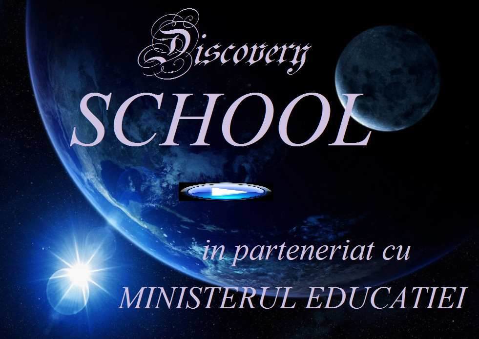 Dicovery SCHOOL in parteneriat cu MINISTERUL EDUCATIEI