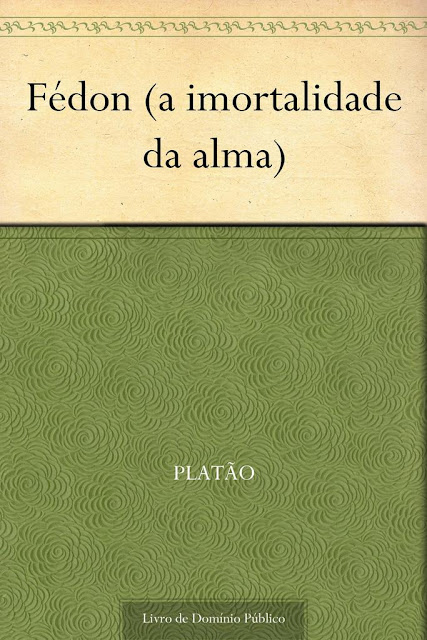 Fédon (a imortalidade da alma) - Platão
