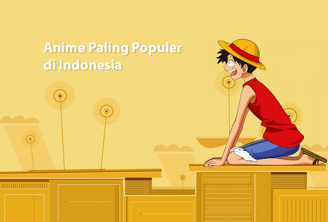 Anime Paling Populer di Indonesia