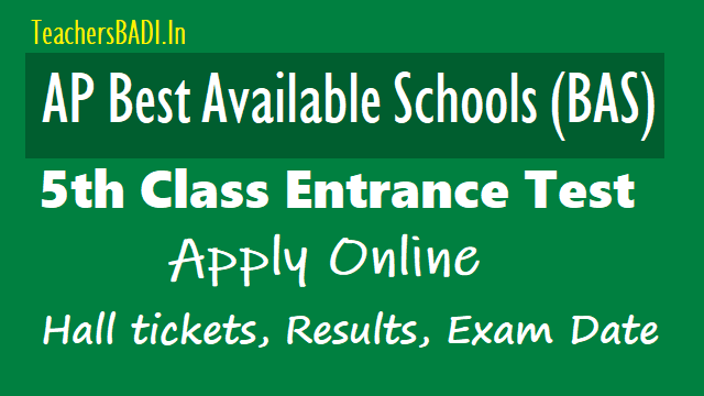 AP Best Available Schools (BAS) 5th Class Entrance Test 2018 and AP Best Available Schools (BAS) 1st Class Admissions ap best available schools (bas) 5th class entrance test 2018,last date to apply online,ap bas 5th class entrance test hall tickets 2018,ap bas 5th class entrance test results 2018,ap best available schools(bas) 5th class entrance test online application form exam date