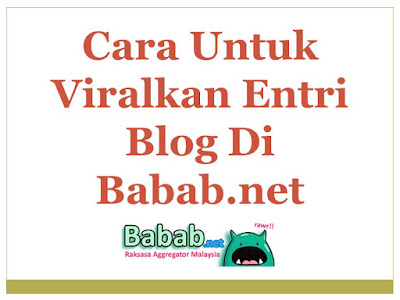Cara Untuk Viralkan Entri Blog Di Babab.net Cara Untuk Viralkan Entri Blog Di Babab.net